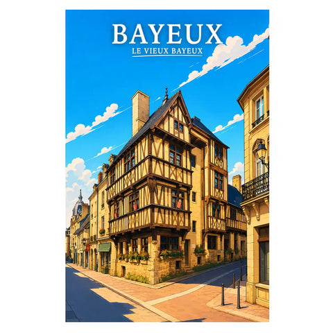 Affiche - Bayeux - Le Vieux Bayeux
