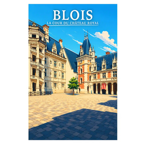 Affiche - Blois - La Cour du Château Royal